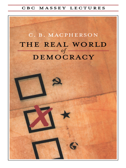 Title details for The Real World of Democracy by C.B. Macpherson - Available